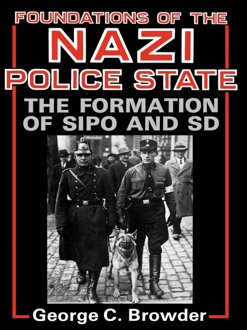 Title details for Foundations of the Nazi Police State by George C. Browder - Available